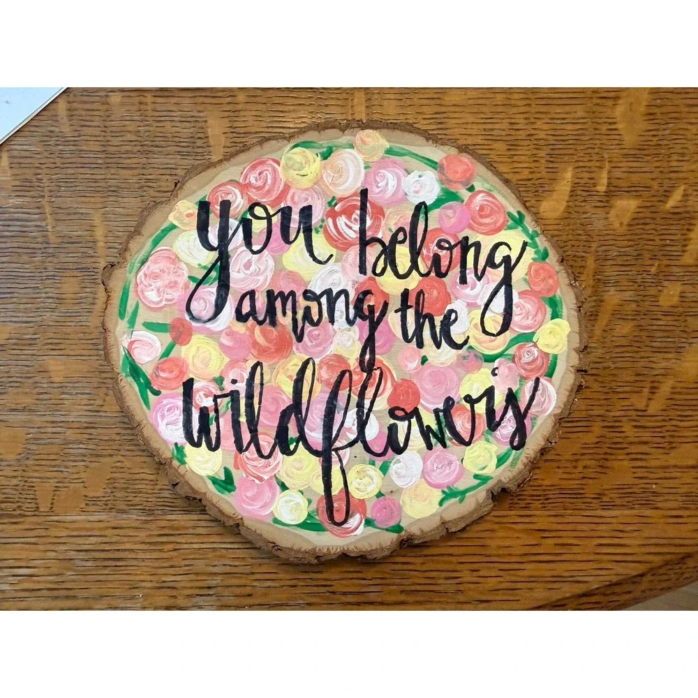 You Belong Among The Wildflowers - Hand Painted Wooden Wall Plaque Art Unique